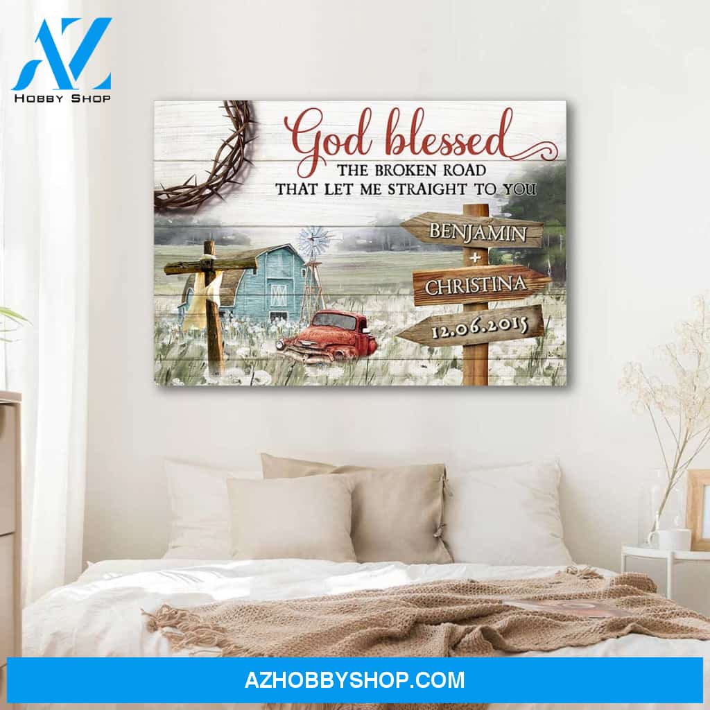 God blessed the broken road that led me straight to you field - Personalized canvas