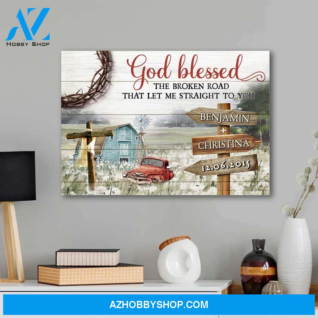 God blessed the broken road that led me straight to you field - Personalized canvas