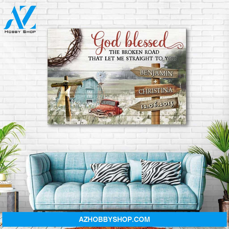 God blessed the broken road that led me straight to you field - Personalized canvas
