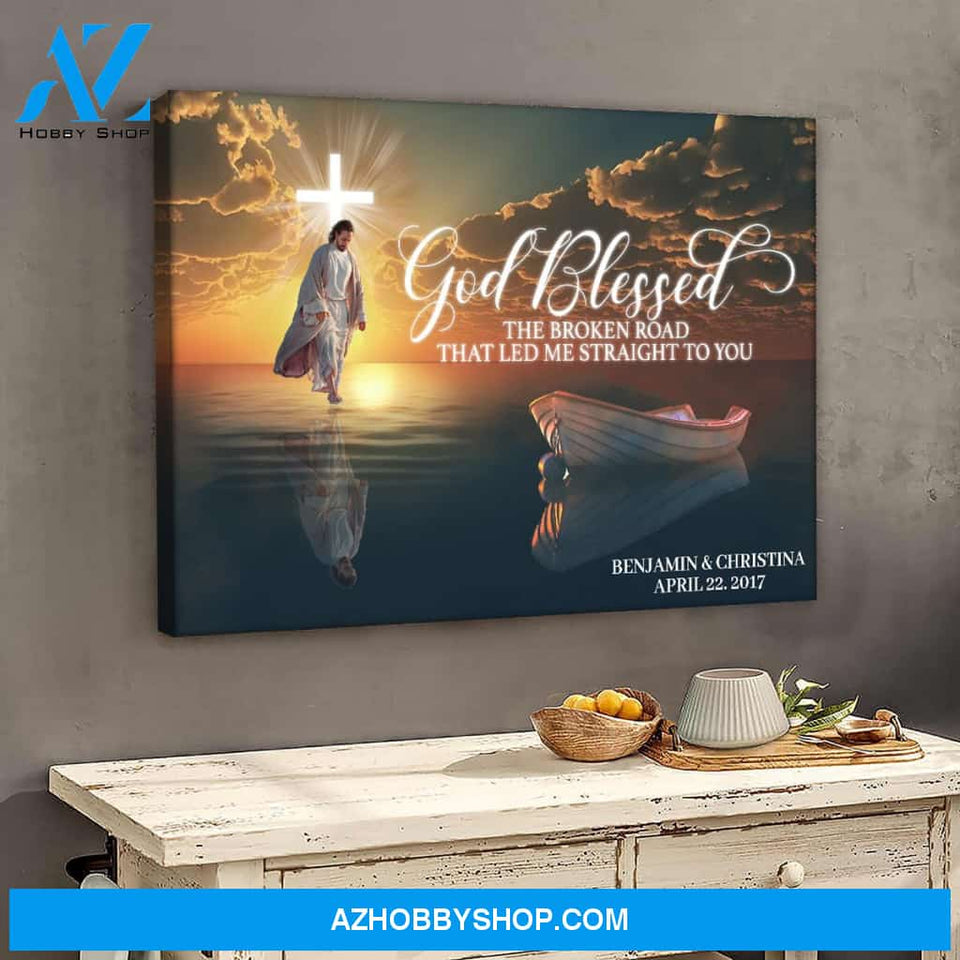God blessed the broken road that led me straight to you - Personalized canvas