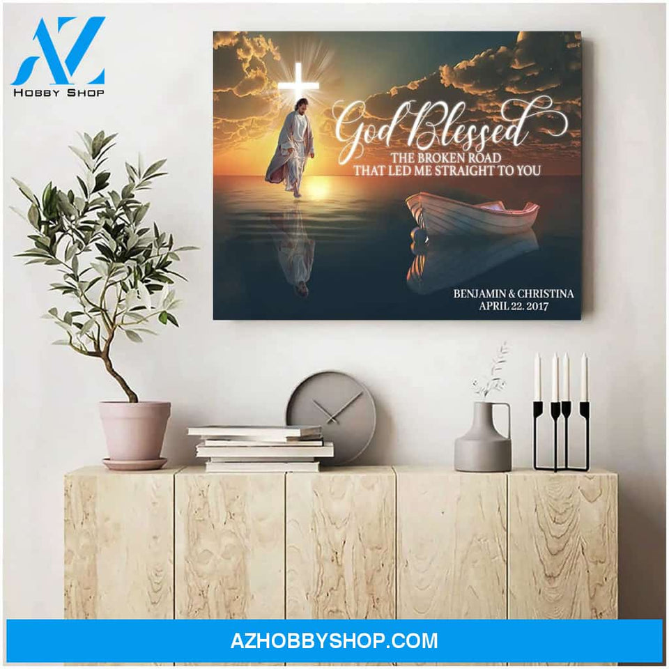 God blessed the broken road that led me straight to you - Personalized canvas