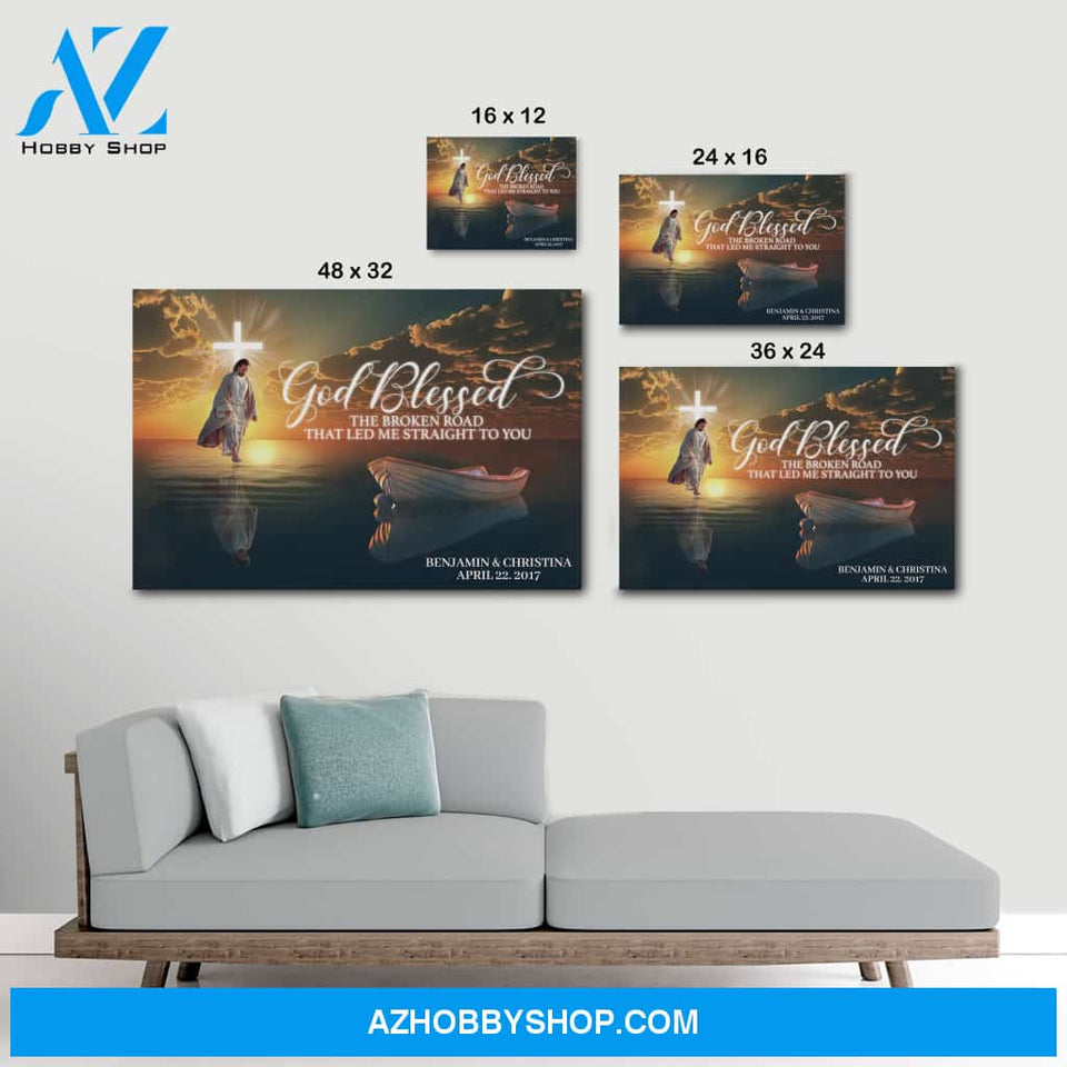 God blessed the broken road that led me straight to you - Personalized canvas