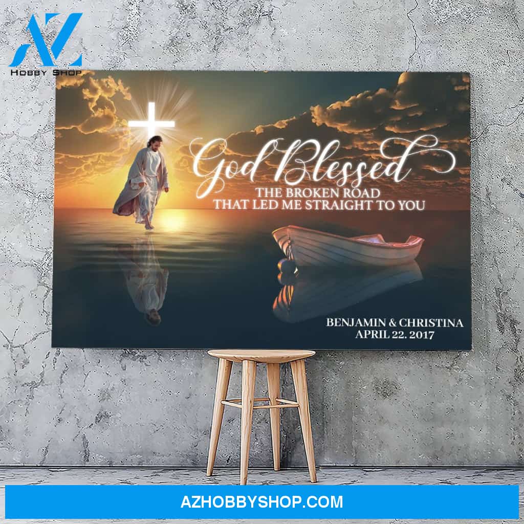 God blessed the broken road that led me straight to you - Personalized canvas