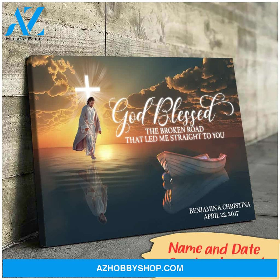 God blessed the broken road that led me straight to you - Personalized canvas