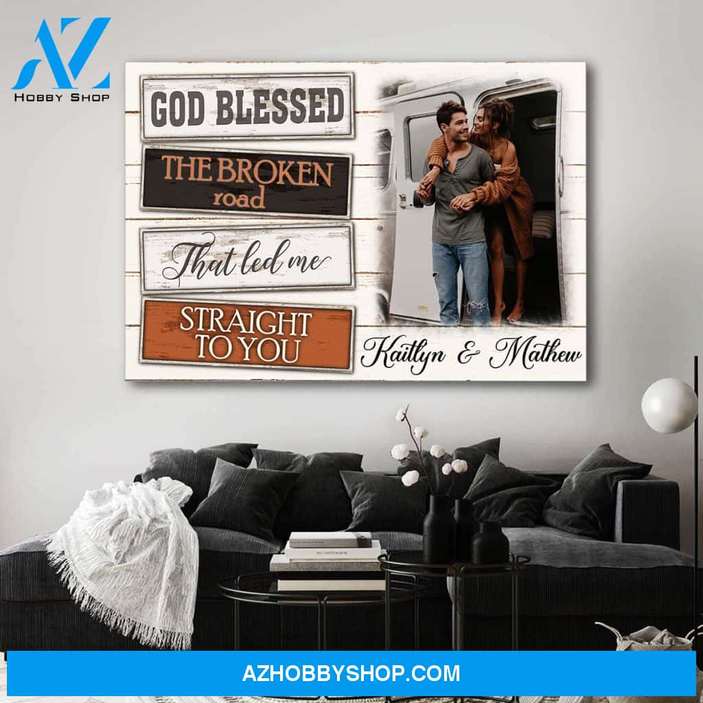 God blessed the broken road that let me straight to you - Personalized canvas