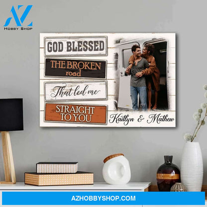 God blessed the broken road that let me straight to you - Personalized canvas
