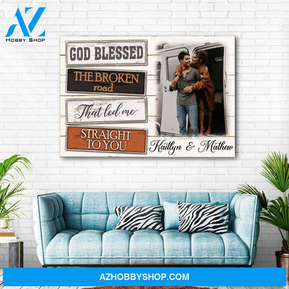God blessed the broken road that let me straight to you - Personalized canvas
