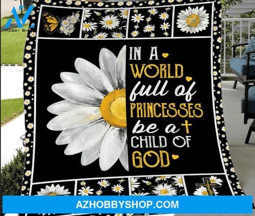 GOD Daisy - In a world full of princesses be a child of God - Fleece Blanket, Gift For Family & Friends Birthday Gift Home Decor Bedding Couch Sofa Soft