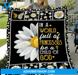 GOD Daisy - In a world full of princesses be a child of God - Fleece Blanket, Gift For Family & Friends Birthday Gift Home Decor Bedding Couch Sofa Soft