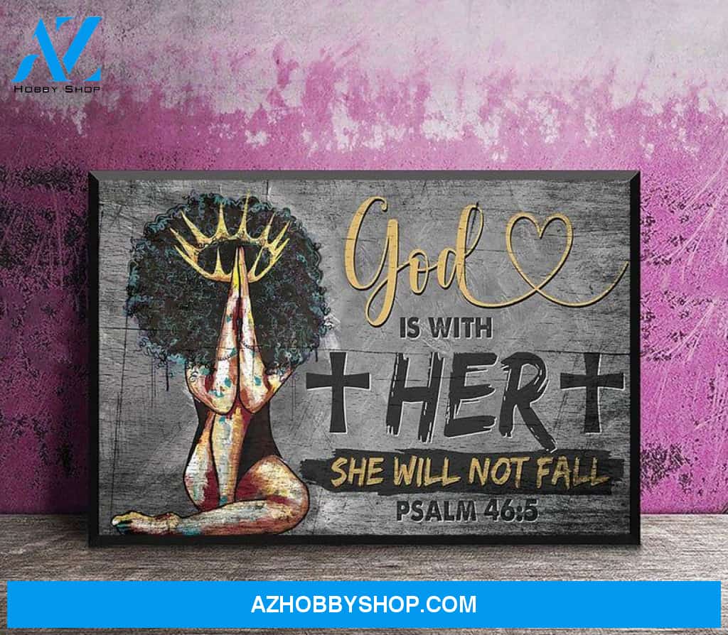 God Is With Her She Will Not Fall - Black Girl Magic Poster Black Woman Poster Black Poster God Poster Black Queen Poster Poster 24X36 Inches Poster Canvas