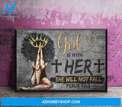 God Is With Her She Will Not Fall - Black Girl Magic Poster Black Woman Poster Black Poster God Poster Black Queen Poster Poster 24X36 Inches Poster Canvas