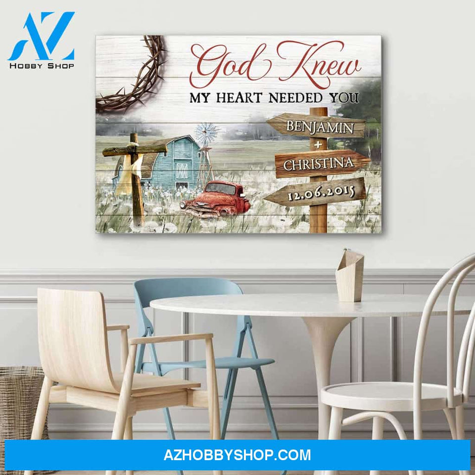 God knew my heart needed you farmhouse - Personalized canvas