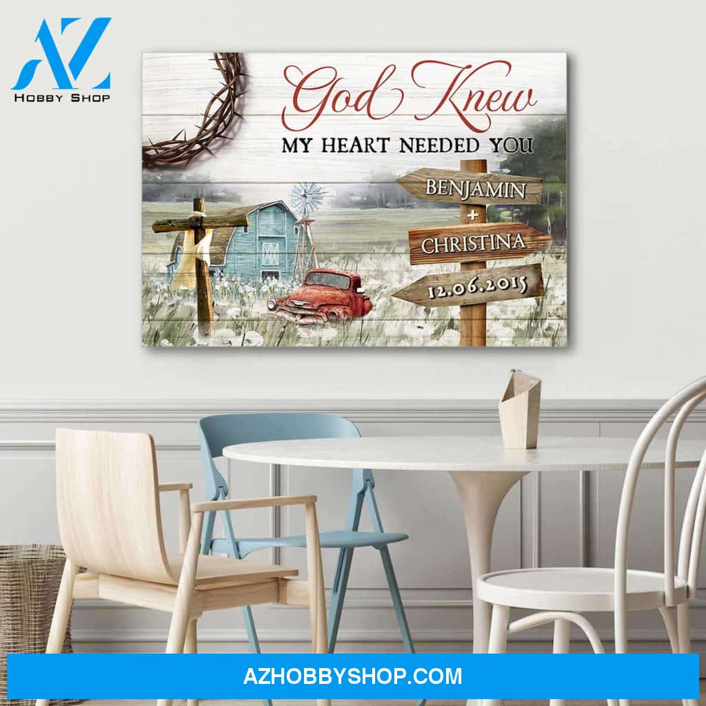 God knew my heart needed you farmhouse - Personalized canvas