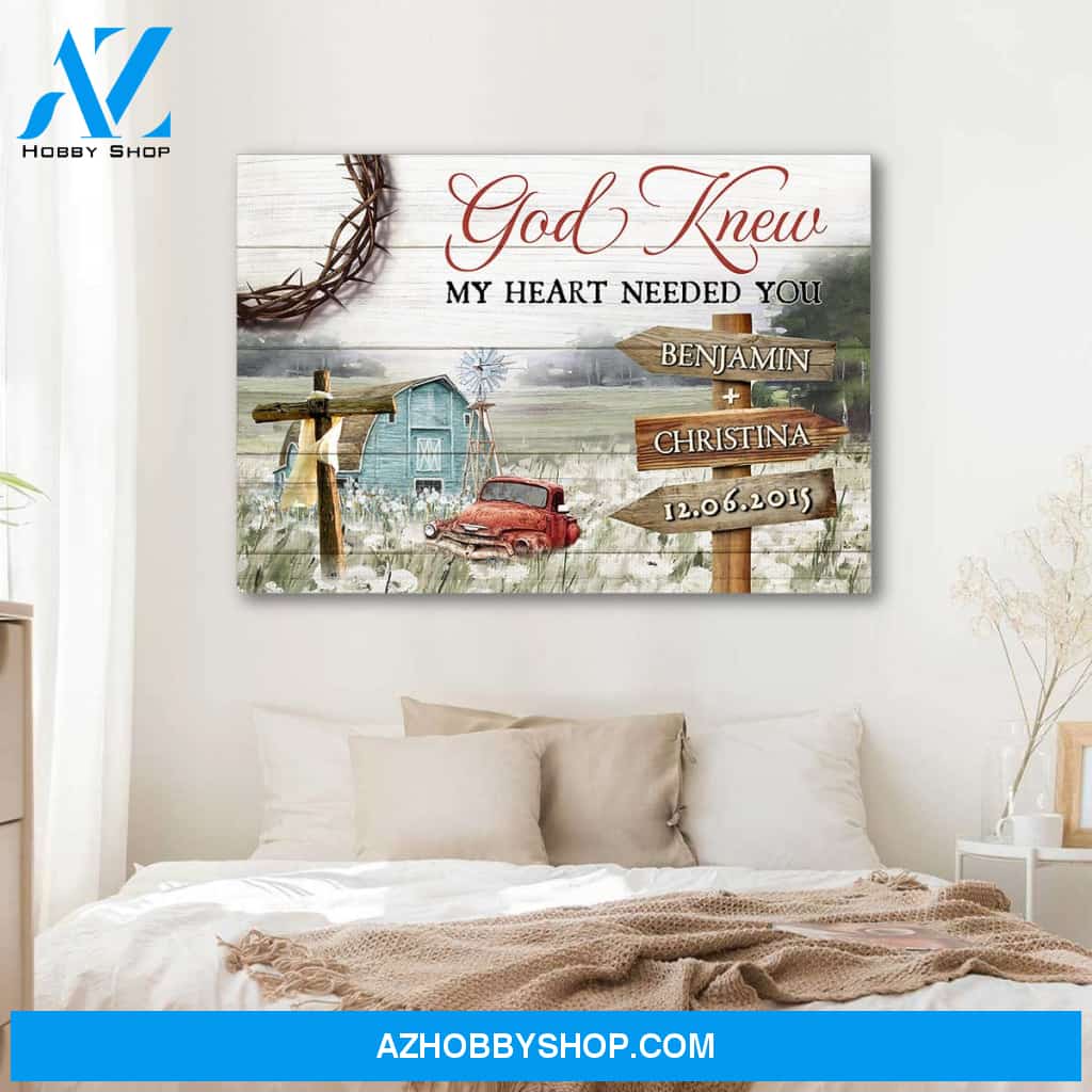 God knew my heart needed you farmhouse - Personalized canvas