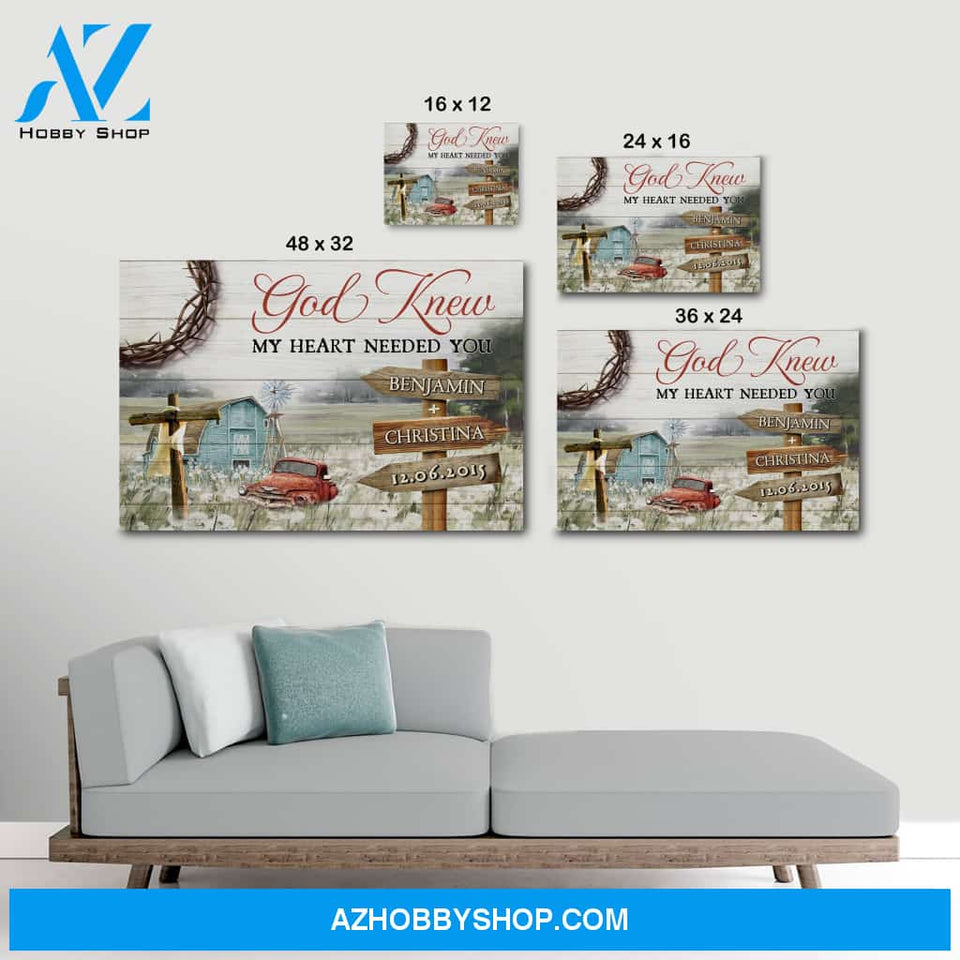 God knew my heart needed you farmhouse - Personalized canvas