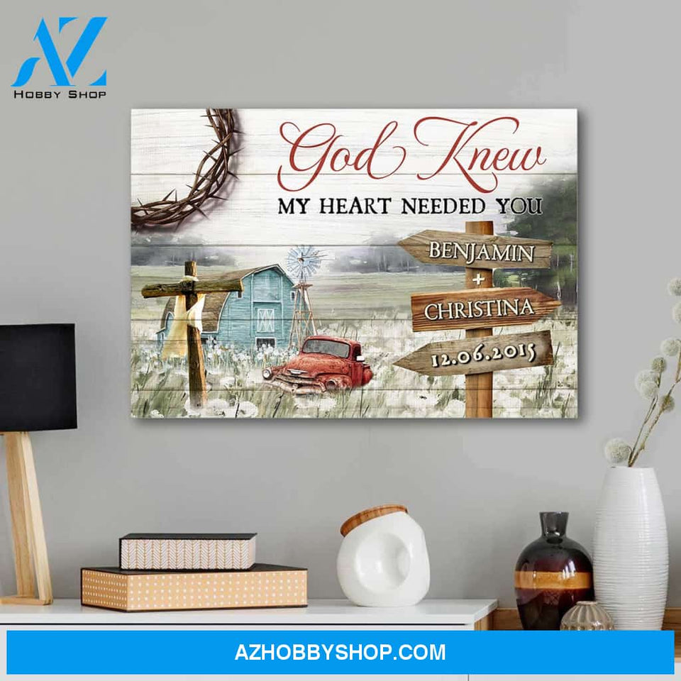 God knew my heart needed you farmhouse - Personalized canvas