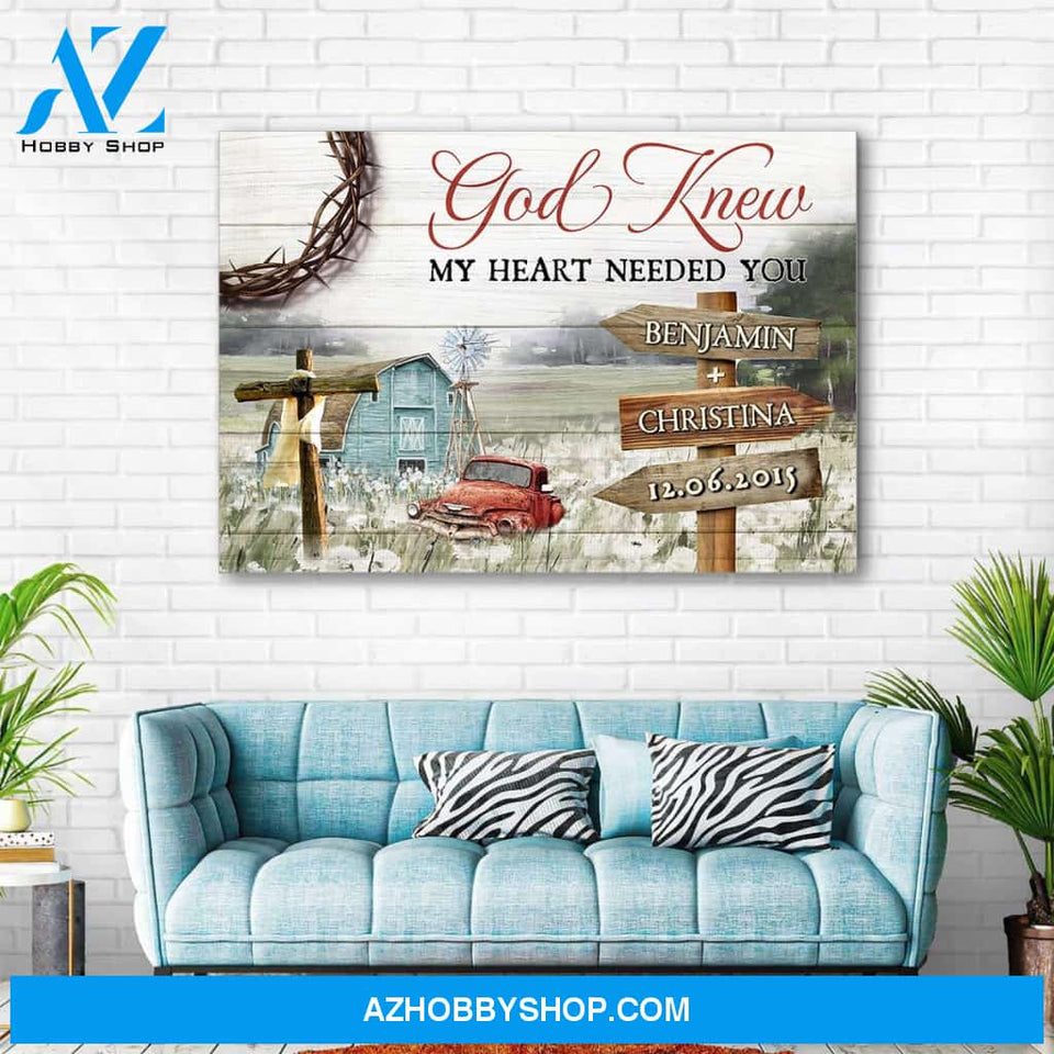 God knew my heart needed you farmhouse - Personalized canvas
