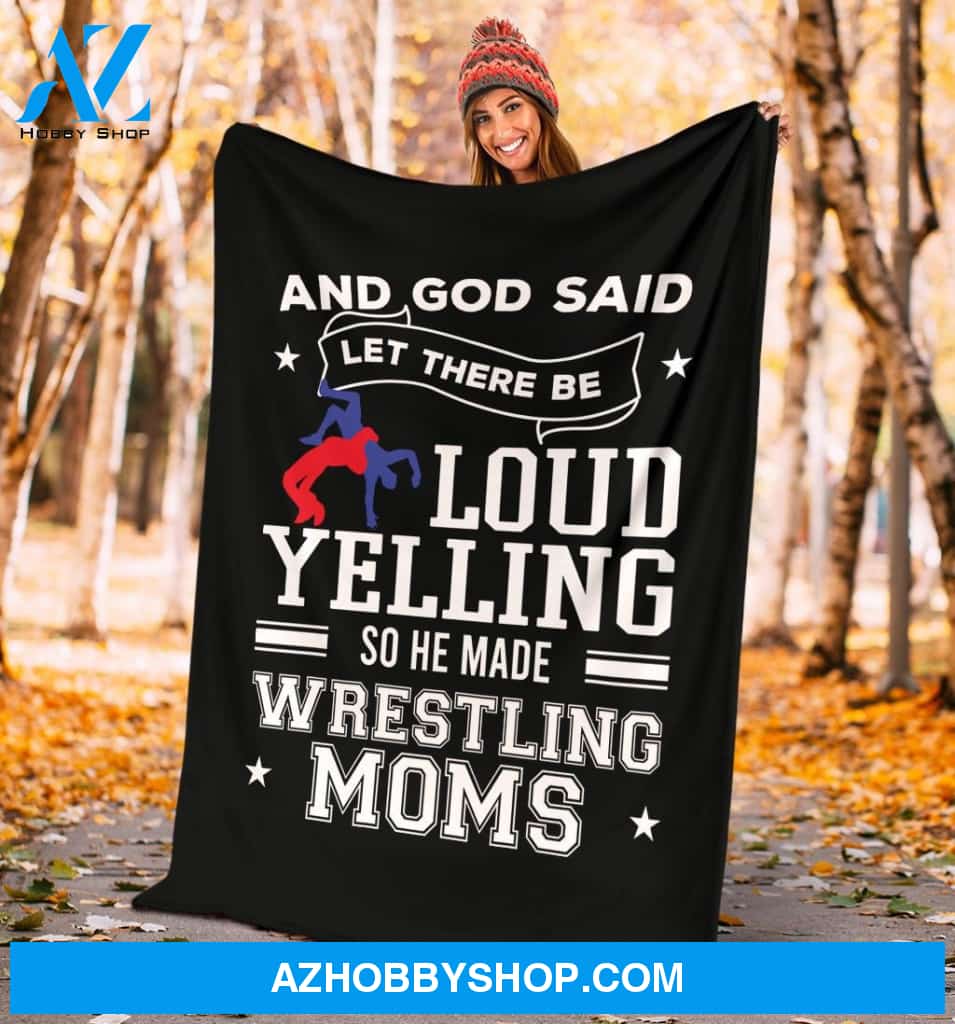 God Said Let There Be Loud Yelling He Made Wrestling Moms Fleece Blanket Home Decor Bedding Couch Sofa Soft And Comfy Cozy Wrestling Lovers Gift