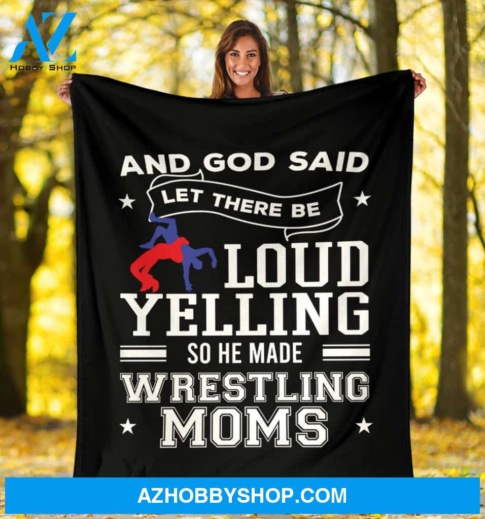 God Said Let There Be Loud Yelling He Made Wrestling Moms Fleece Blanket Home Decor Bedding Couch Sofa Soft And Comfy Cozy Wrestling Lovers Gift