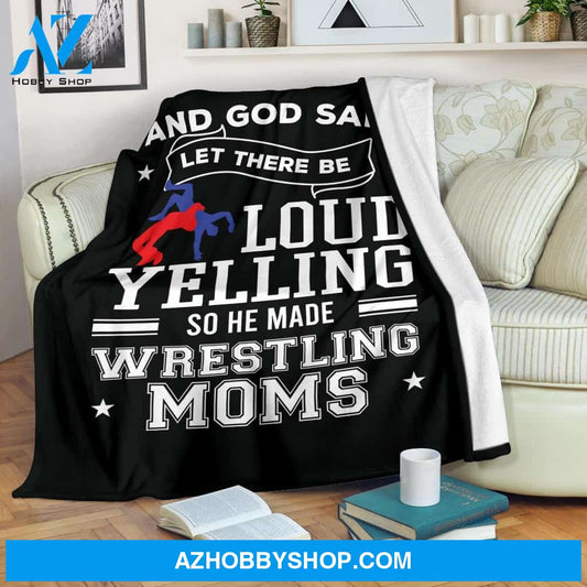God Said Let There Be Loud Yelling He Made Wrestling Moms Fleece Blanket Home Decor Bedding Couch Sofa Soft And Comfy Cozy Wrestling Lovers Gift