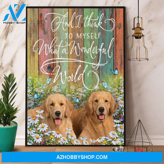 Golden Retriever And I Think To Myself What A Wonderful World Canvas And Poster, Wall Decor Visual Art