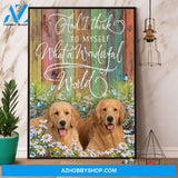 Golden Retriever And I Think To Myself What A Wonderful World Canvas And Poster, Wall Decor Visual Art