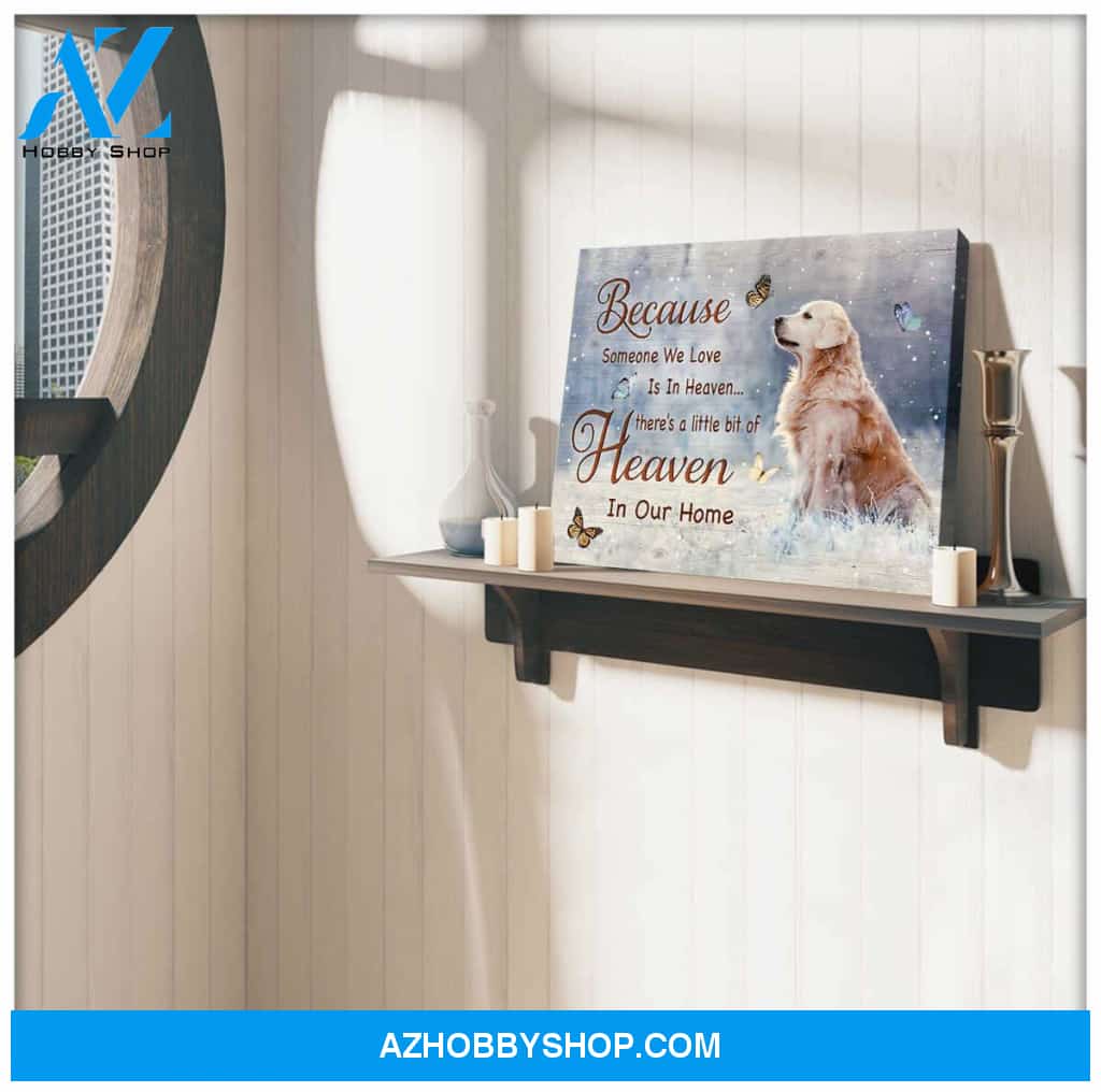 Golden Retriever Because Someone We Love Is In Heaven Canvas Wall Art Decor