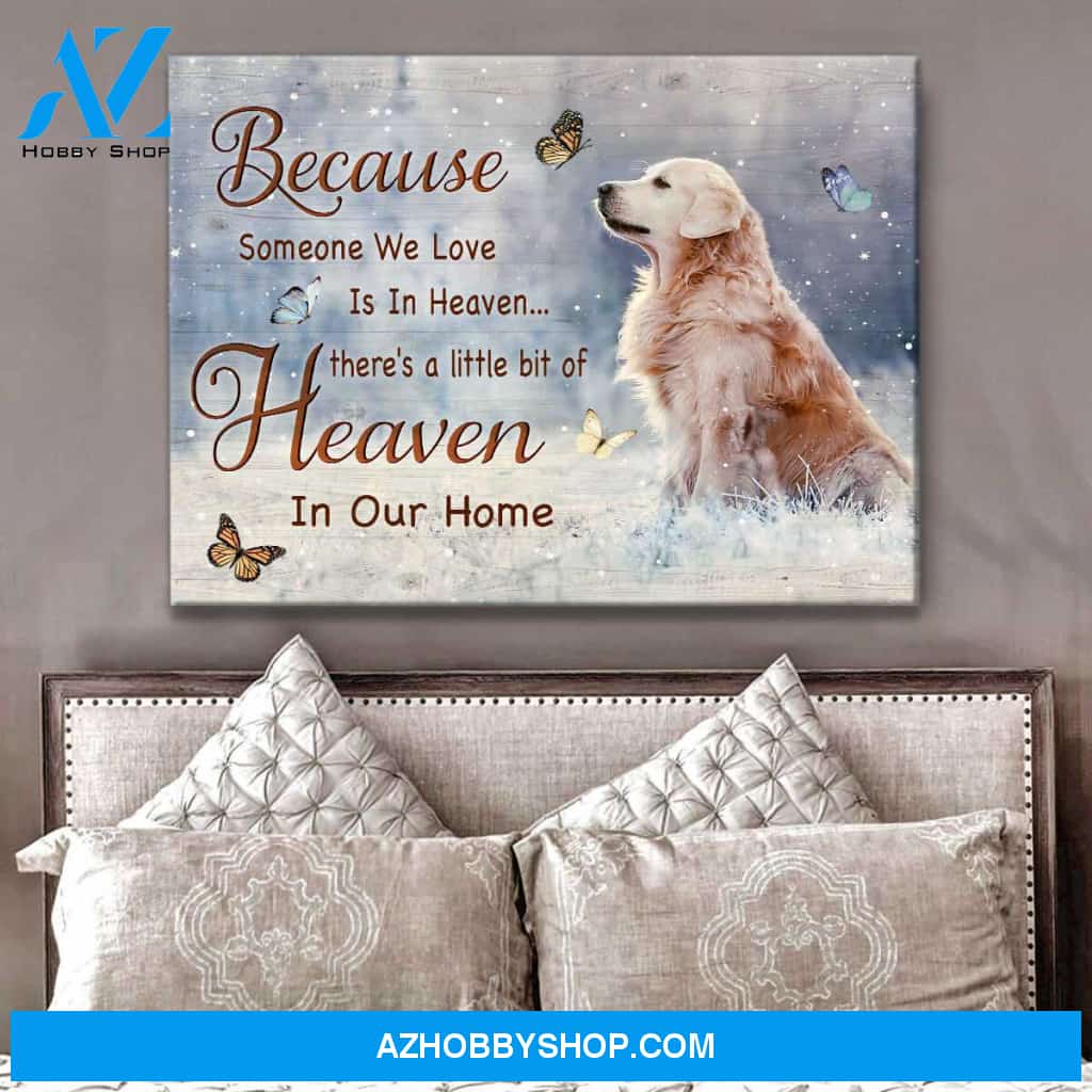 Golden Retriever Because Someone We Love Is In Heaven Canvas Wall Art Decor
