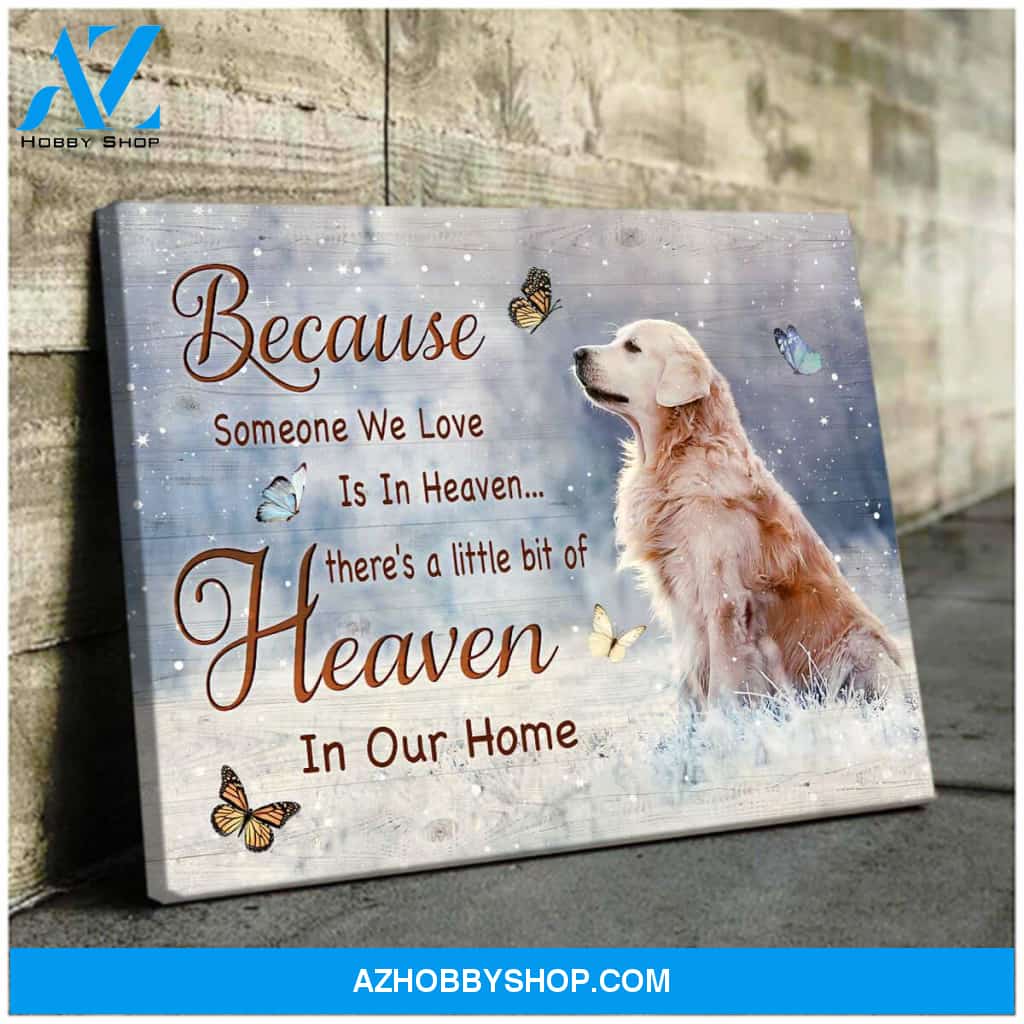 Golden Retriever Because Someone We Love Is In Heaven Canvas Wall Art Decor