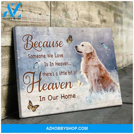 Golden Retriever Because Someone We Love Is In Heaven Canvas Wall Art Decor