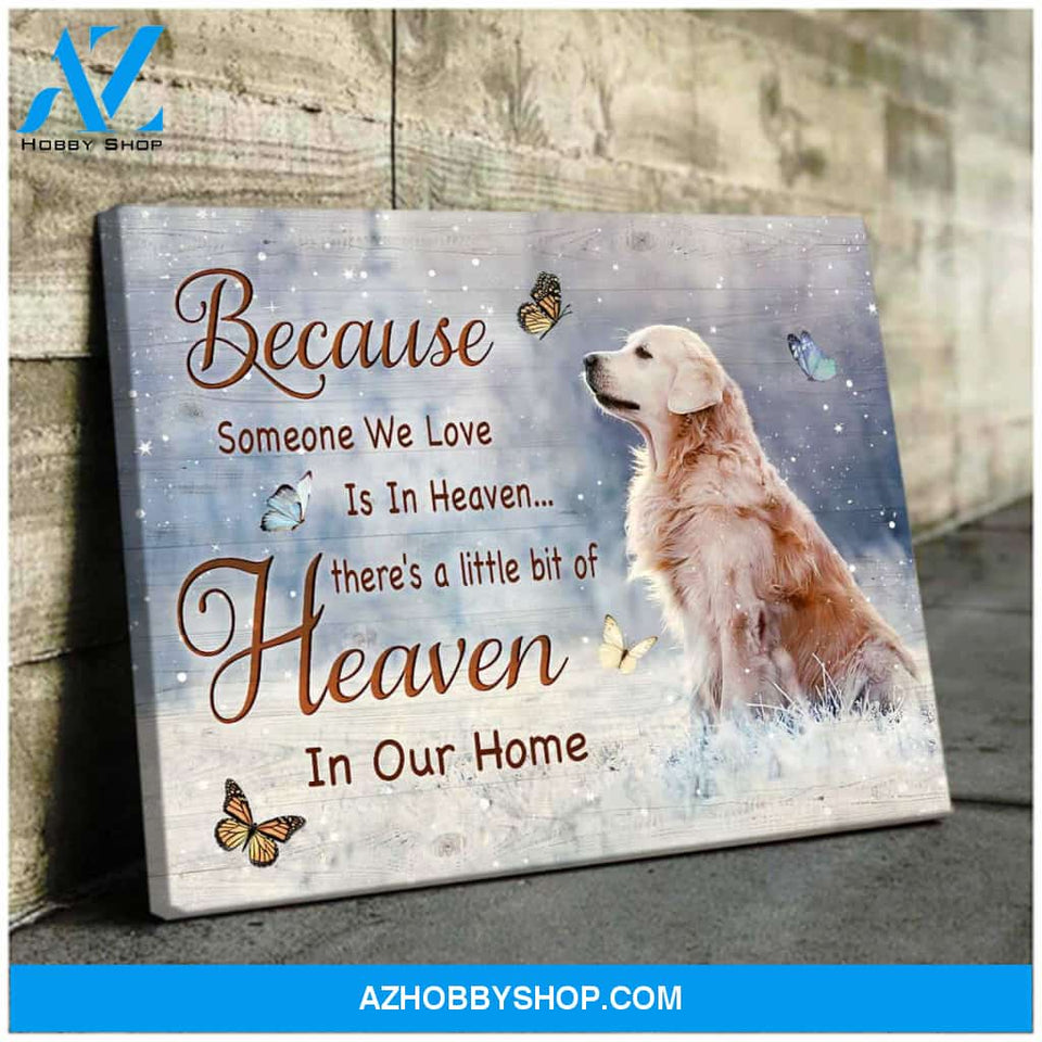 Golden Retriever Because Someone We Love Is In Heaven Canvas Wall Art Decor