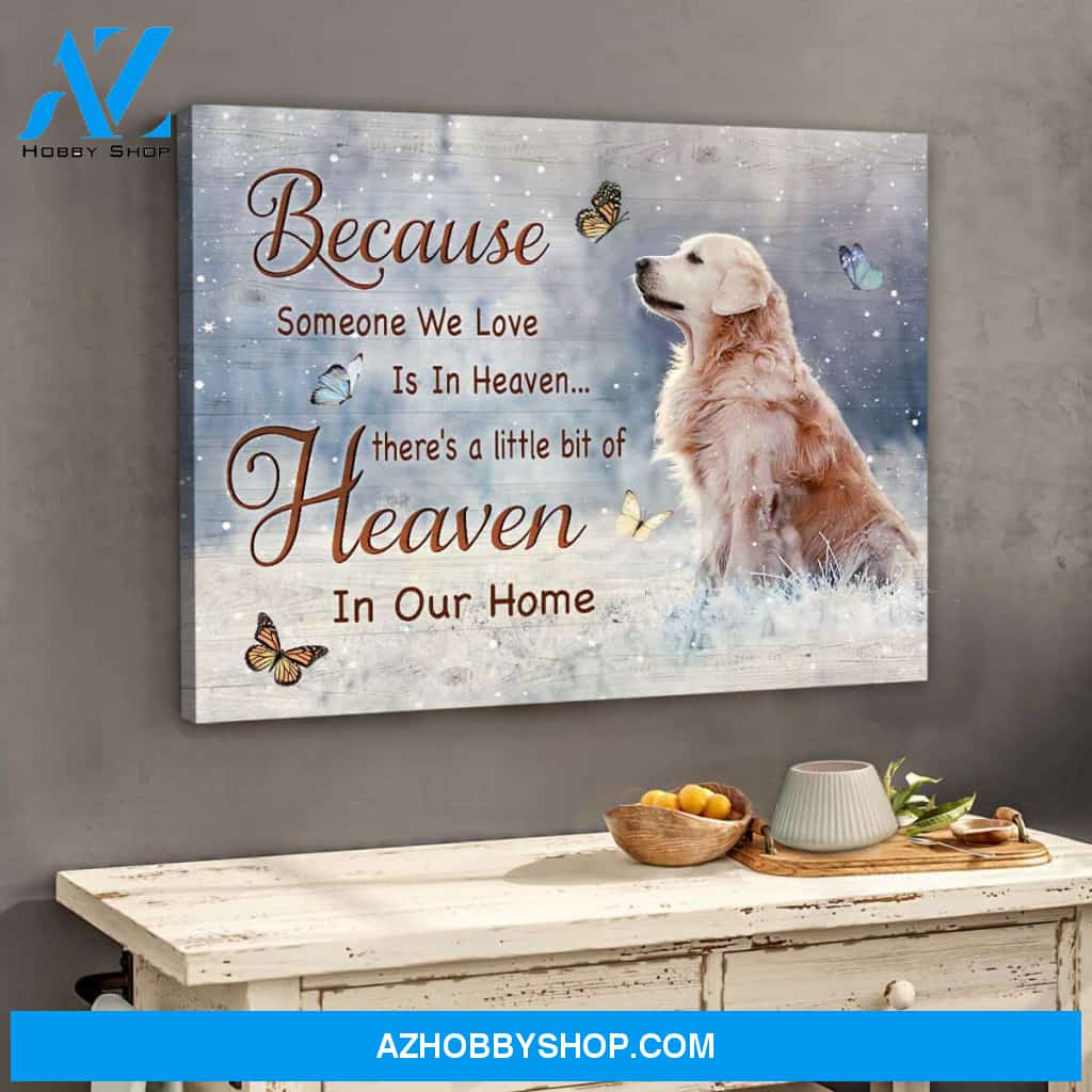 Golden Retriever Because Someone We Love Is In Heaven Canvas Wall Art Decor
