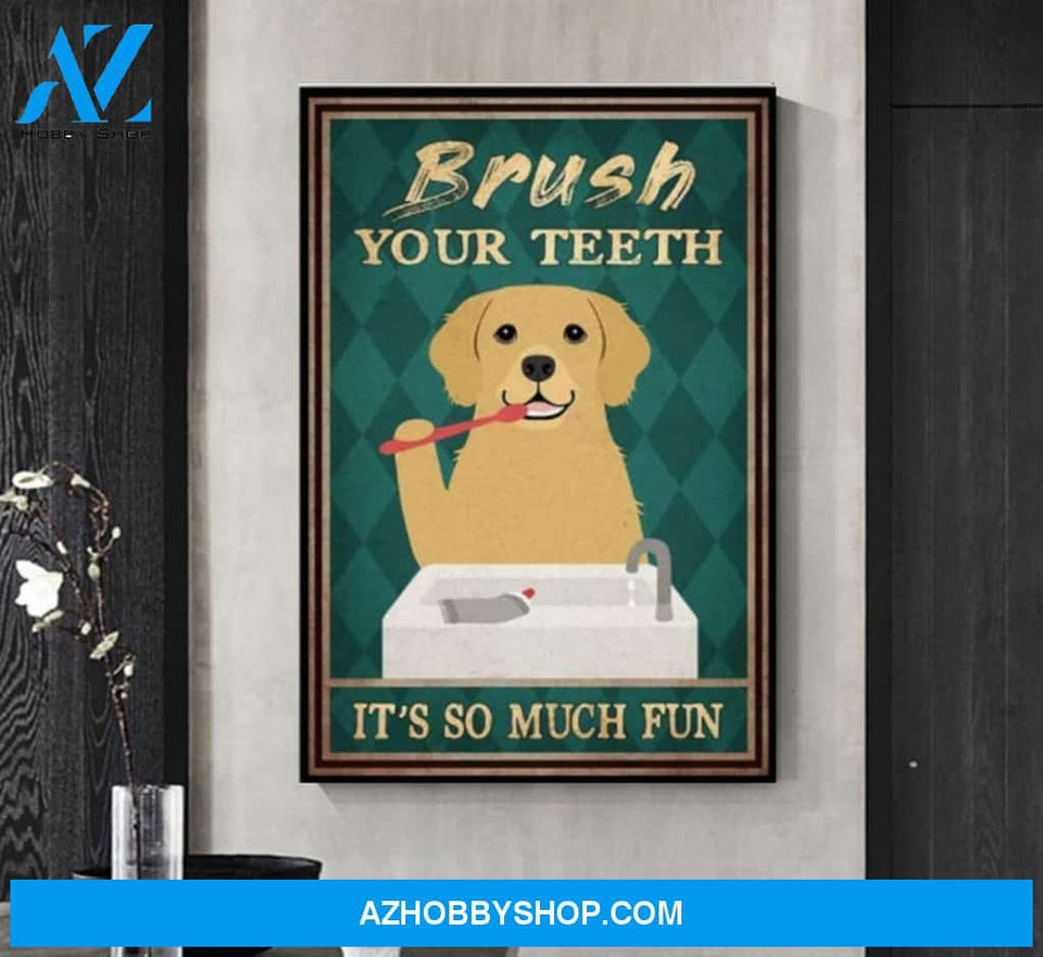 Golden Retriever Brush Your Teeth It’s So Much Fun Canvas And Poster, Wall Decor Visual Art