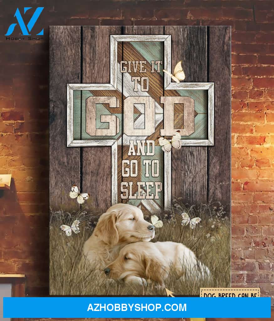 Golden Retriever Give It To God And Go To Sleep Custom Matte Canvas
