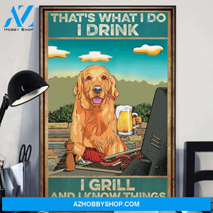 Golden Retriever Poster, That's What I Do I Drink I Grill And I Know Things Canvas And Poster, Wall Decor Visual Art