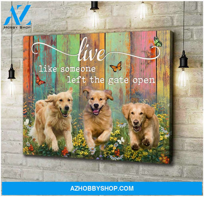 Golden Retrievers Live Like Someone Left The Gate Open Canvas Wall Art Decor
