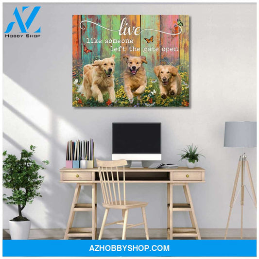 Golden Retrievers Live Like Someone Left The Gate Open Canvas Wall Art Decor