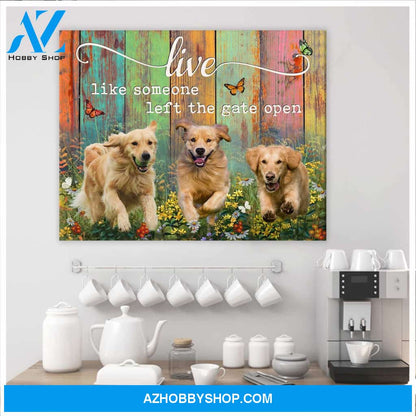 Golden Retrievers Live Like Someone Left The Gate Open Canvas Wall Art Decor