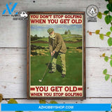 Golf Golfing Golfer Poster You Don't Stop Golfing When You Get Old Canvas And Poster, Wall Decor Visual Art