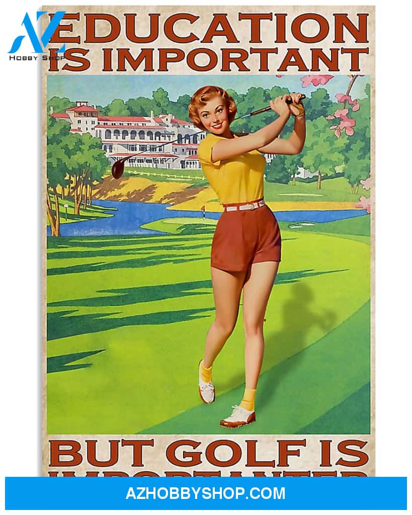 Golf Poster Education Is Important But Golf Is Importanter Wall Decor