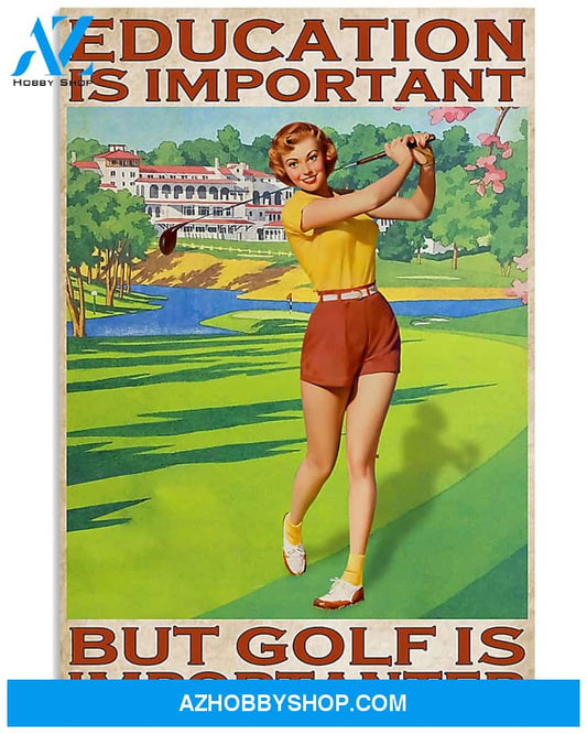 Golf Poster Education Is Important But Golf Is Importanter Wall Decor