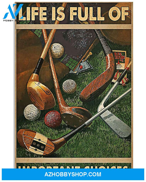 Golf Poster Life Is Full Of Important Choices Wall Decor