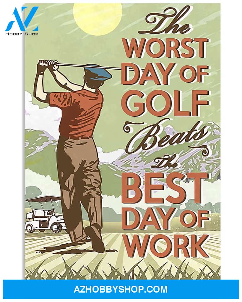 Golf Poster The Worst Day Of Gold Breaths The Best Day Of Work Wall Decor