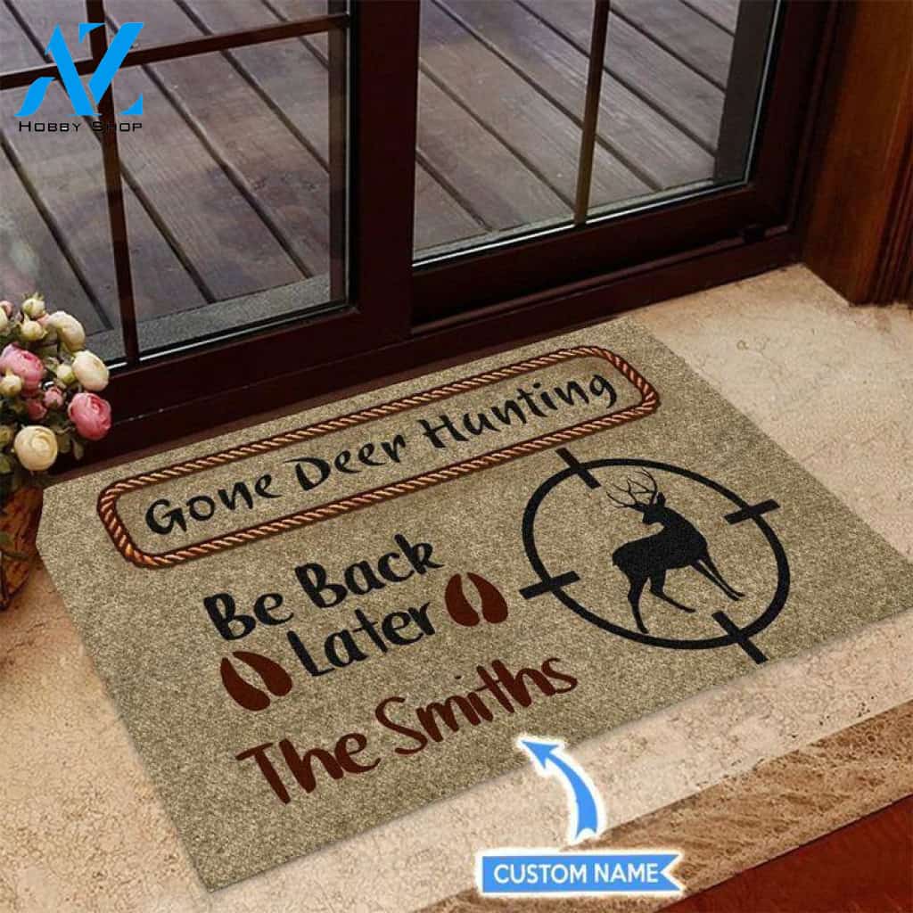 Gone Deer Hunting Be back later Custom Doormat | Welcome Mat | House Warming Gift