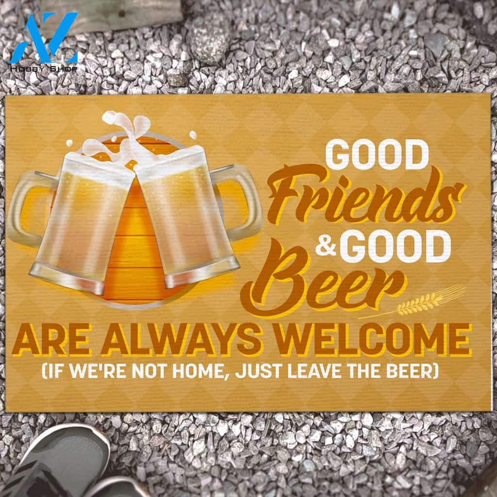 Good Friends And Good Beer Are Always Welcome Funny Doormat, Gift For Beer Lovers, Gift For Friend Family Birthday Gift Decor Warm House Gift Welcome Mat