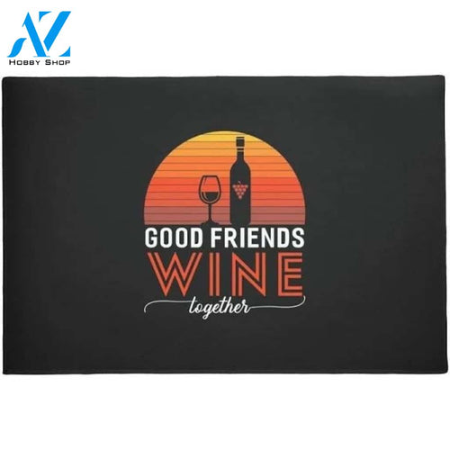 Good Friends Wine Together Doormat Funny Welcome Mat Housewarming Gift Home Decor Funny Doormat Gift for Friend