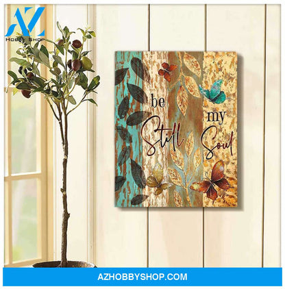 Gorgeous Butterfly Canvas Be still my soul Wall Art Decor