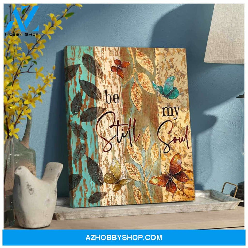 Gorgeous Butterfly Canvas Be still my soul Wall Art Decor
