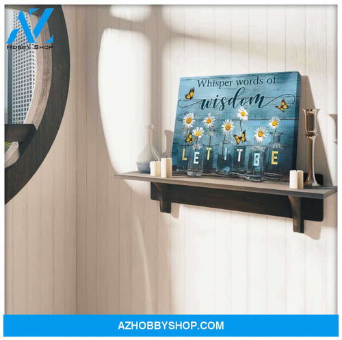 Gorgeous Butterfly, Whisper Words Of Wisdom Let It Be Canvas Wall Art