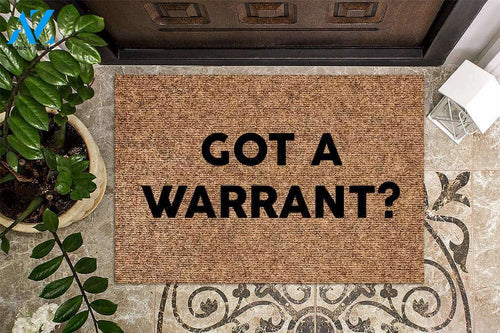 Got a Warrant Funny Doormat | Welcome Mat | House Warming Gift